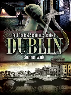 cover image of Foul Deeds & Suspicious Deaths In Dublin